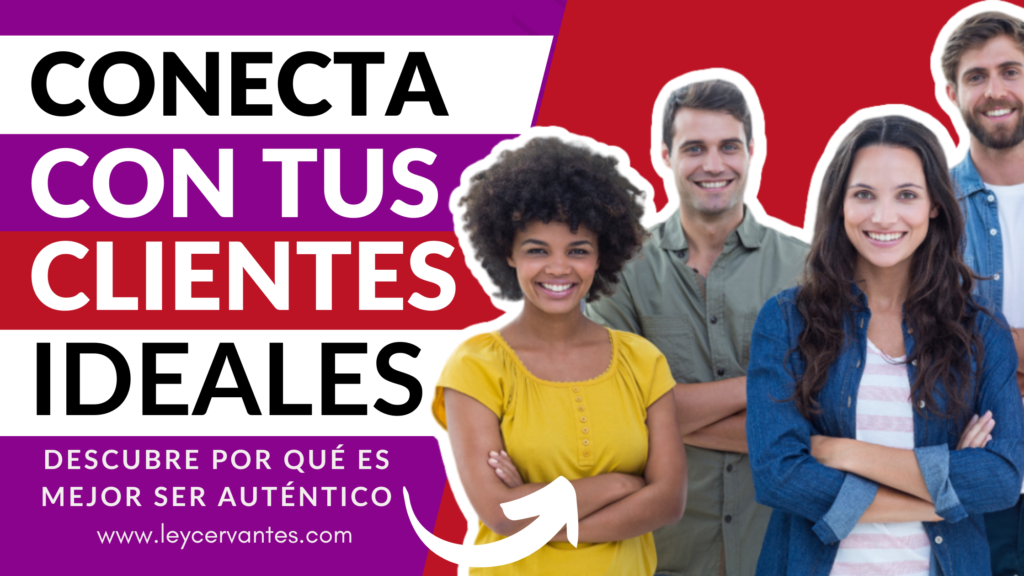 "Conecta con tus clientes ideales: Descubre por qué es mejor ser auténtico"