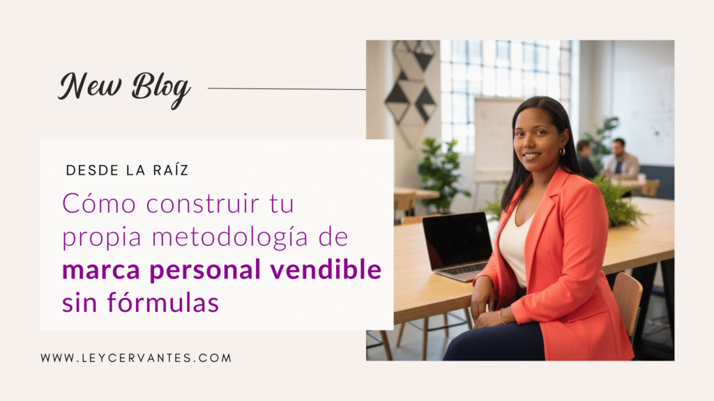 Cómo construir tu propia metodología de marca personal vendible