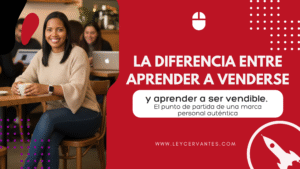 La diferencia entre aprender a venderse y ser vendible: el punto de partida de una marca personal auténtica