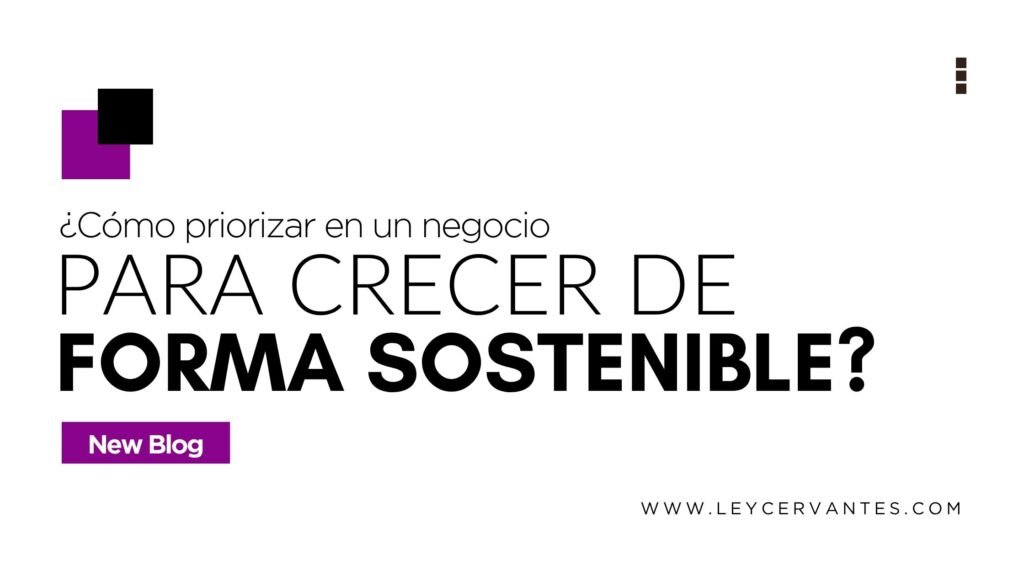 Aprende cómo priorizar en un negocio correctamente, enfocando recursos, estructura y ventas para crecer con bases sólidas y sostenibles.